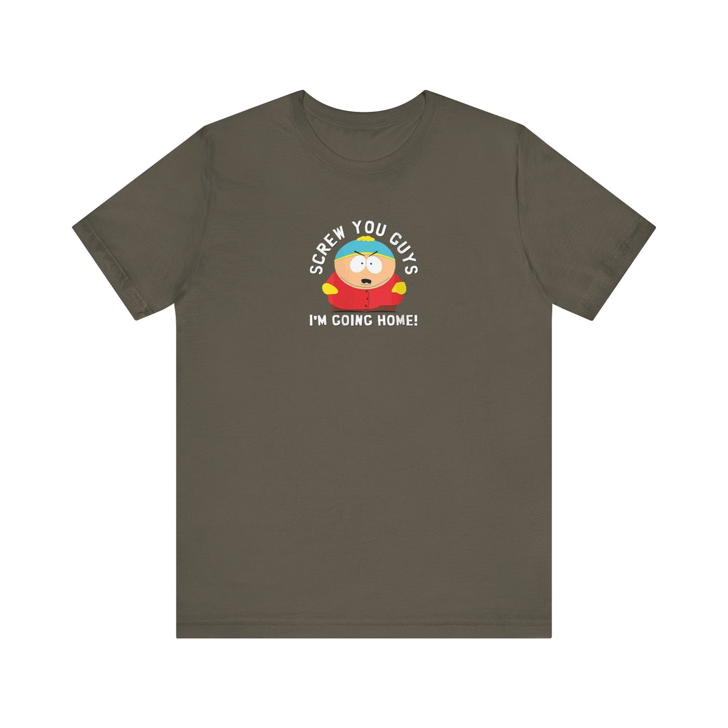 Screw You Guys I'm Going Home!  Unisex Jersey Short Sleeve Tee