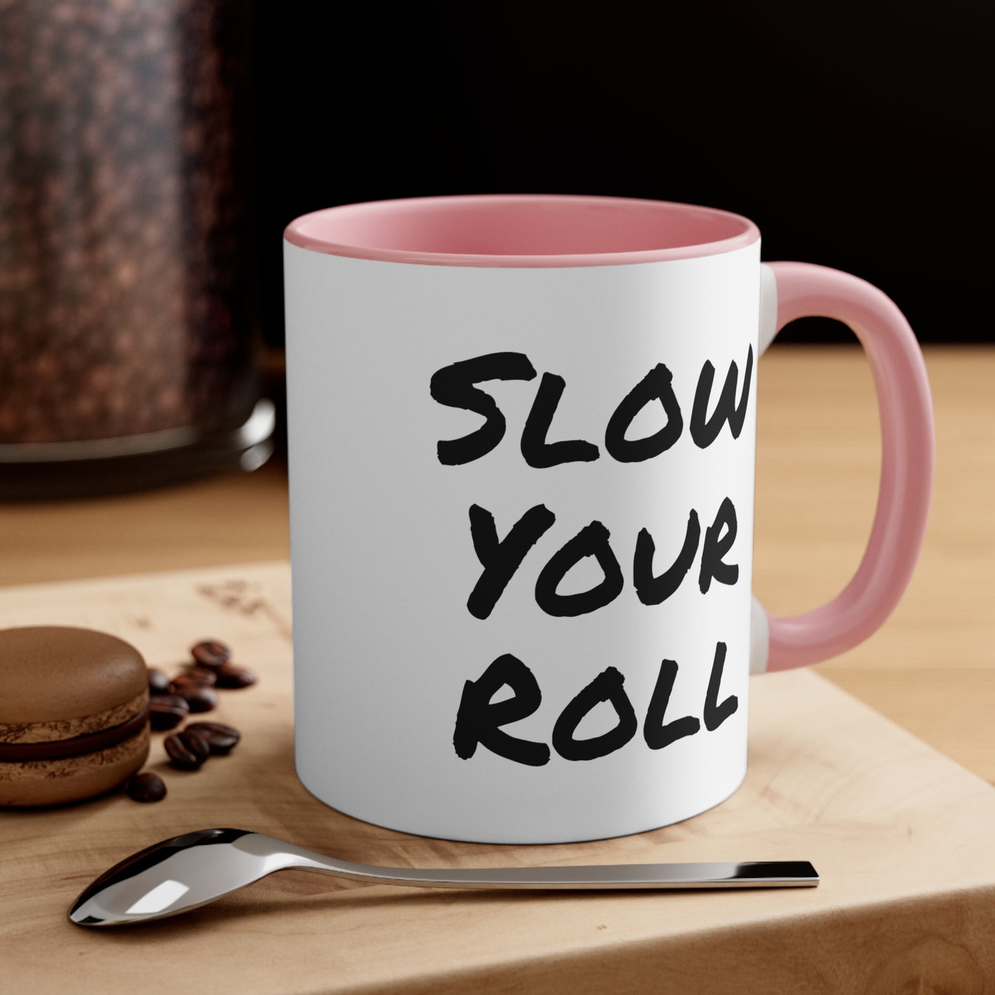 Slow Your Roll  Accent Coffee Mug, 11oz