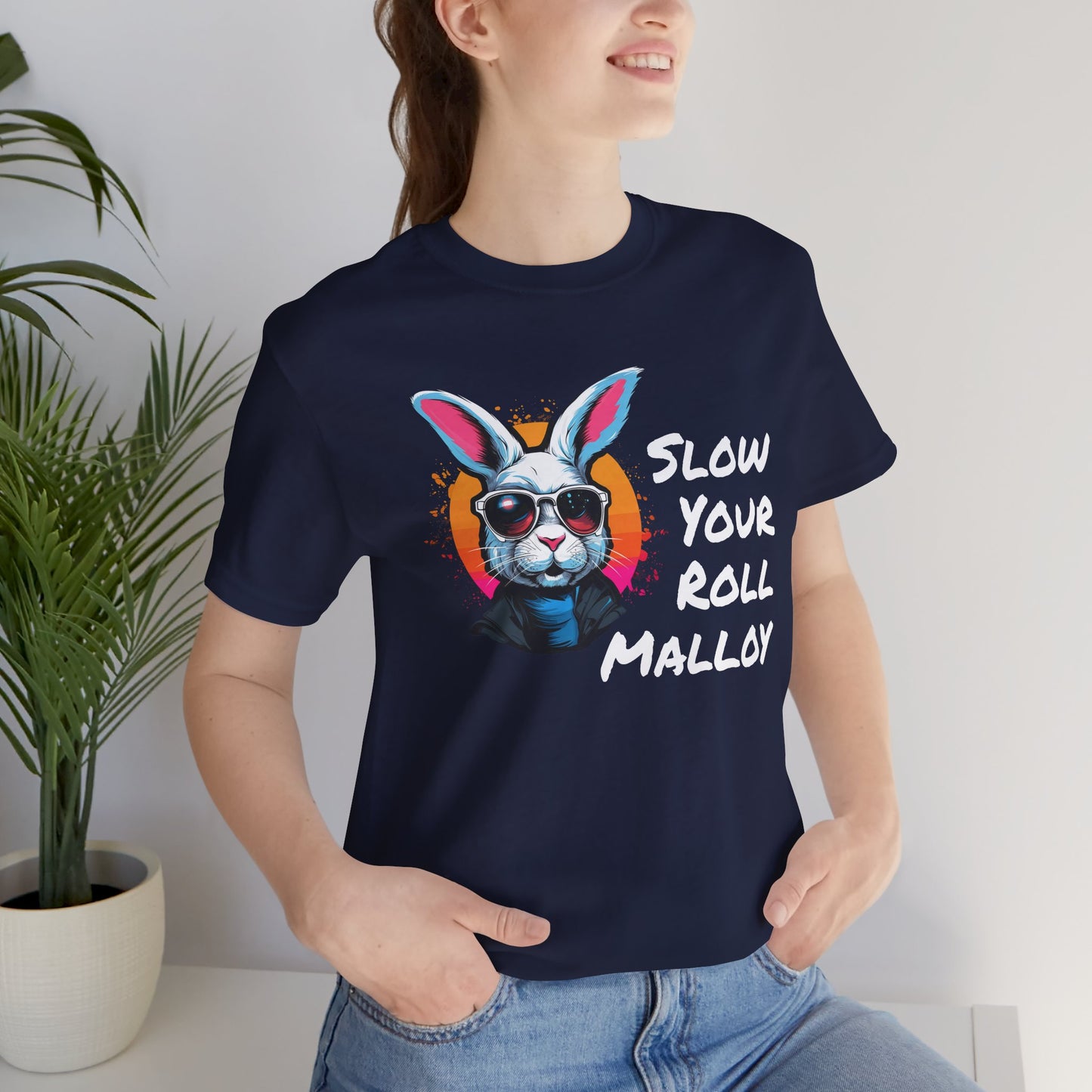 Slow your Roll Malloy  Unisex Jersey Short Sleeve Tee