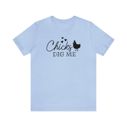 Chicks Dig Me  Unisex Jersey Short Sleeve Tee