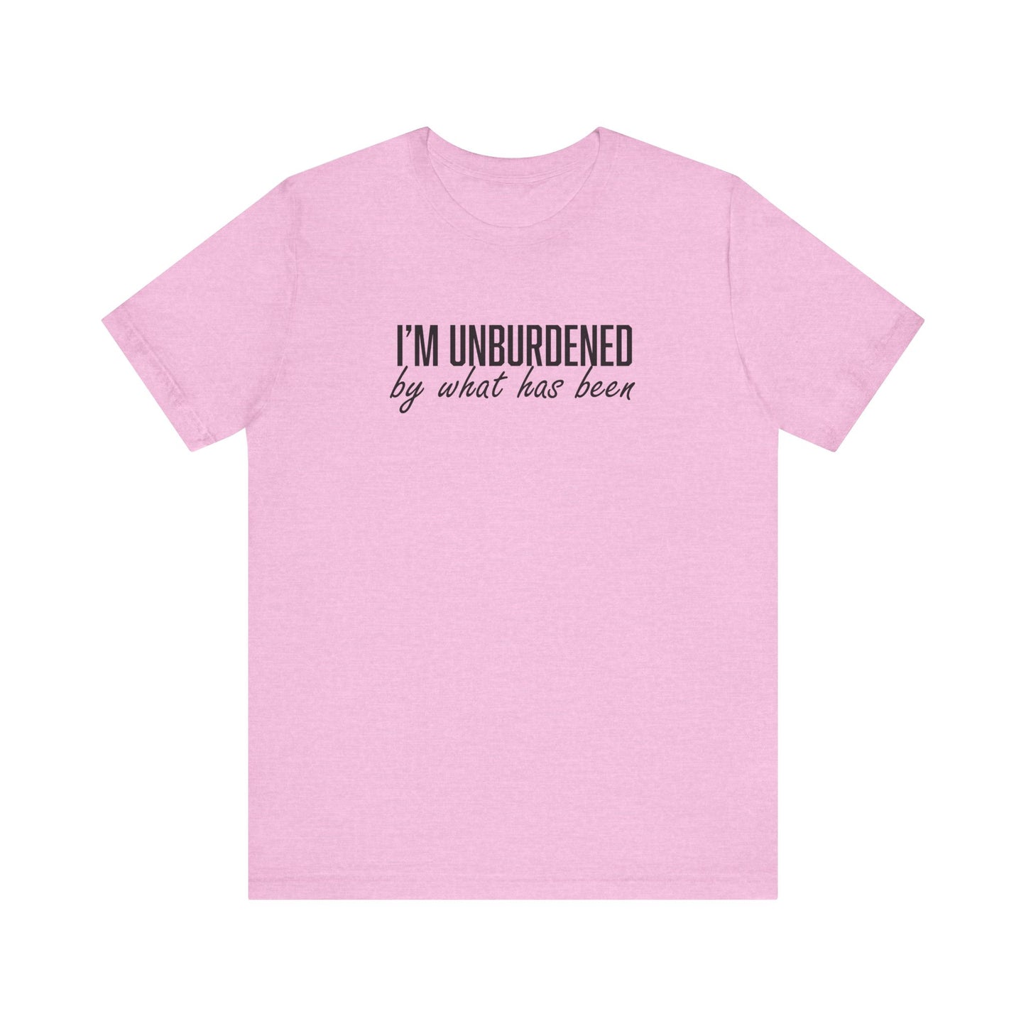 I'm Unburdened by What Has Been  Unisex Jersey Short Sleeve Tee