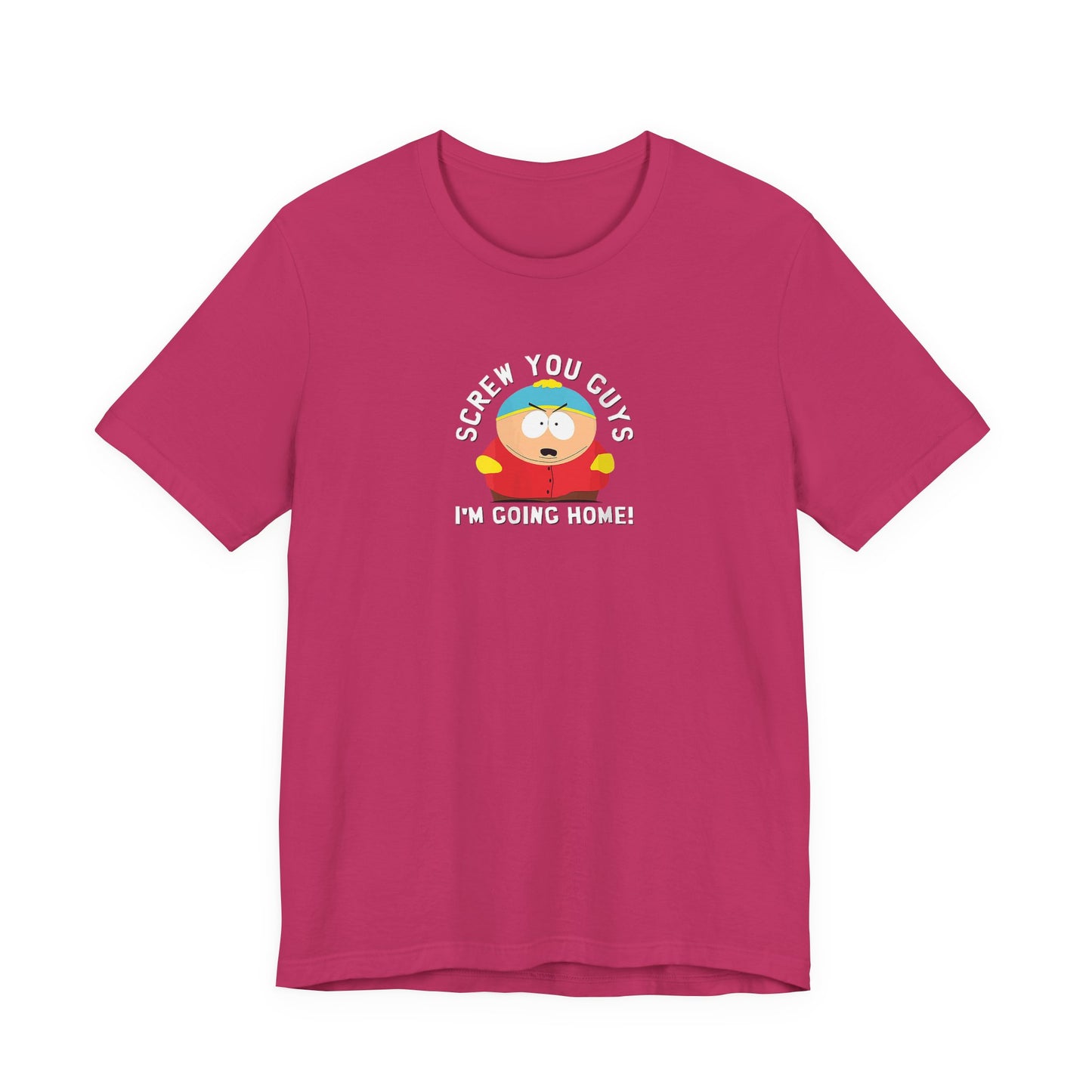 Screw You Guys I'm Going Home!  Unisex Jersey Short Sleeve Tee