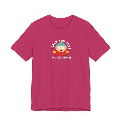 Screw You Guys I'm Going Home!  Unisex Jersey Short Sleeve Tee
