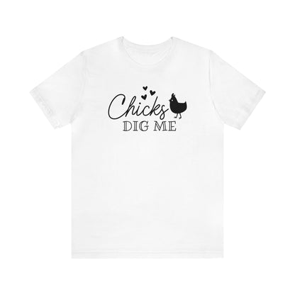 Chicks Dig Me  Unisex Jersey Short Sleeve Tee