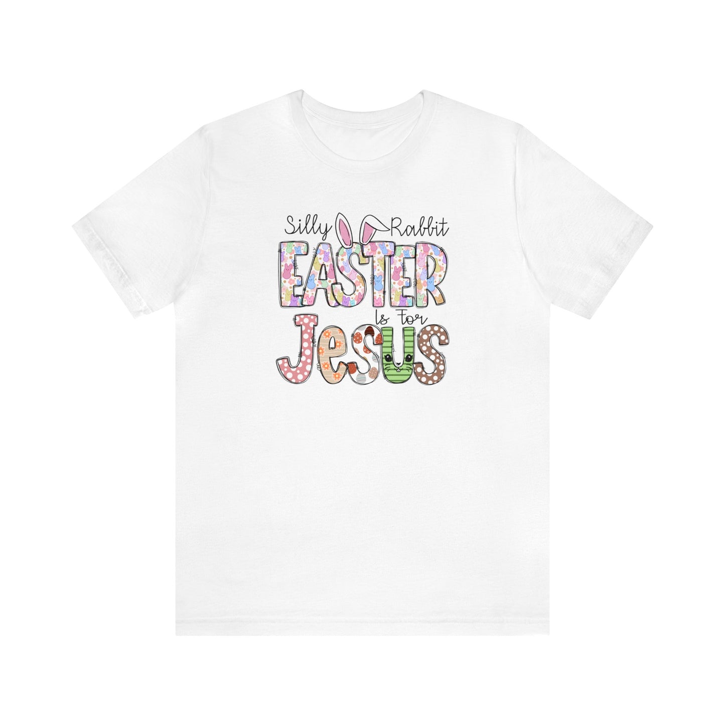 Silly Rabbit Easter is for Jesus  Unisex Jersey Short Sleeve Tee