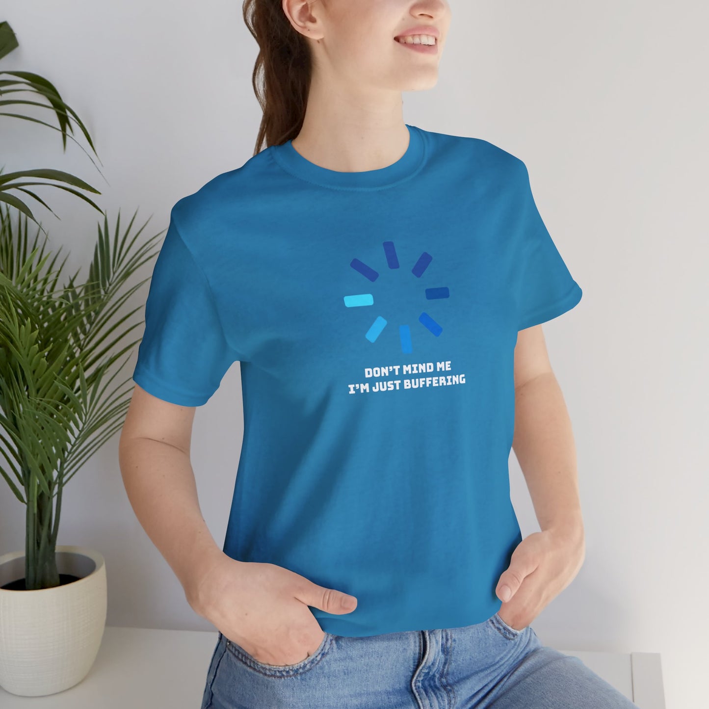 Don't Mind Me I'm Just Buffering   Unisex Jersey Short Sleeve Tee