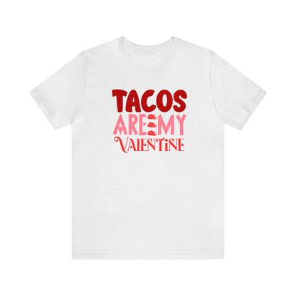 Tacos Are My Valentine! Unisex Jersey Short Sleeve Tee