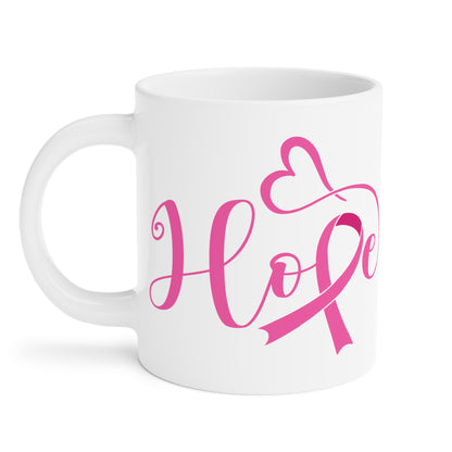 Hope Breast Cancer Motivational Ceramic Mugs (11oz\15oz\20oz)