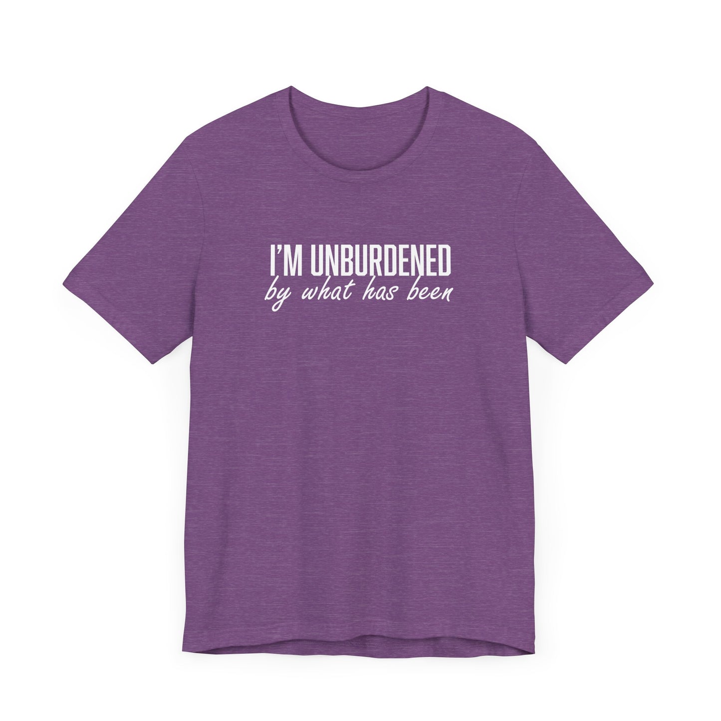 I'm Unburdened by What Has Been  Unisex Jersey Short Sleeve Tee