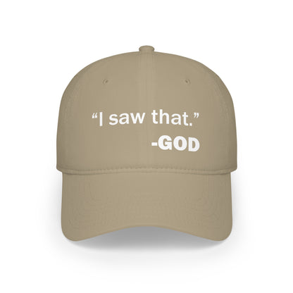 I Saw That -GOD  Low Profile Baseball Cap