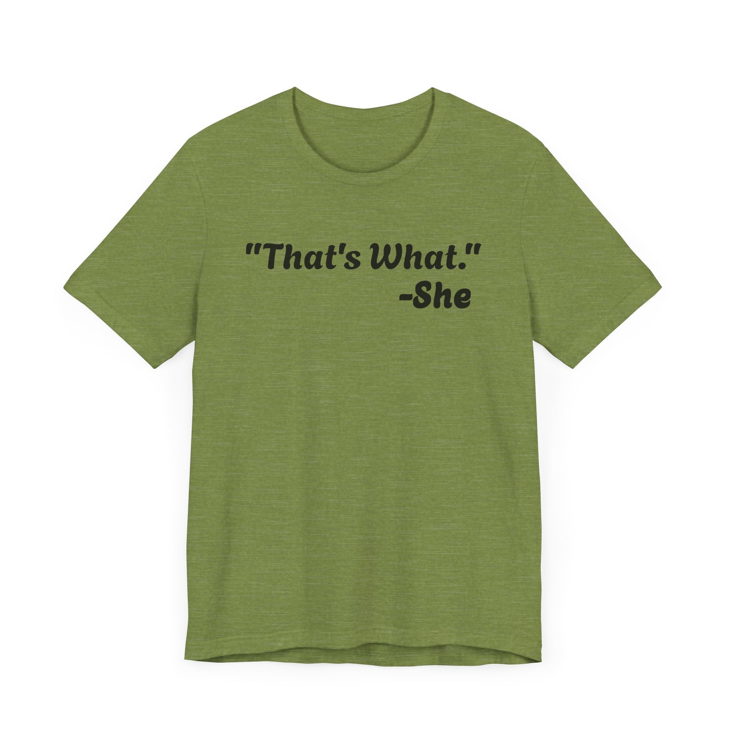 That's What She Said!   Unisex Jersey Tee - Casual Statement T-Shirt for Everyday Wear