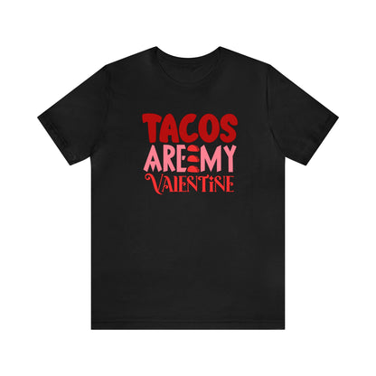 Tacos Are My Valentine! Unisex Jersey Short Sleeve Tee