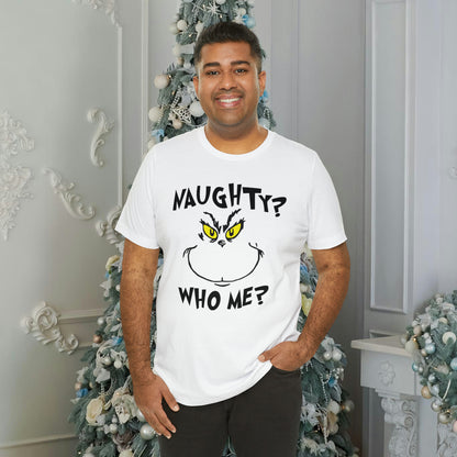 Naughty? Who Me? Grinch Unisex Jersey Short Sleeve Tee