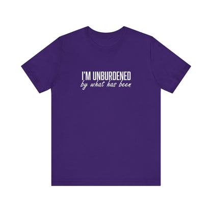 I'm Unburdened by What Has Been  Unisex Jersey Short Sleeve Tee