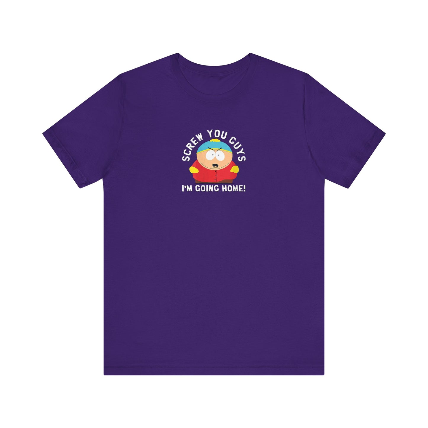 Screw You Guys I'm Going Home!  Unisex Jersey Short Sleeve Tee