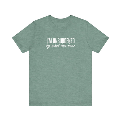 I'm Unburdened by What Has Been  Unisex Jersey Short Sleeve Tee