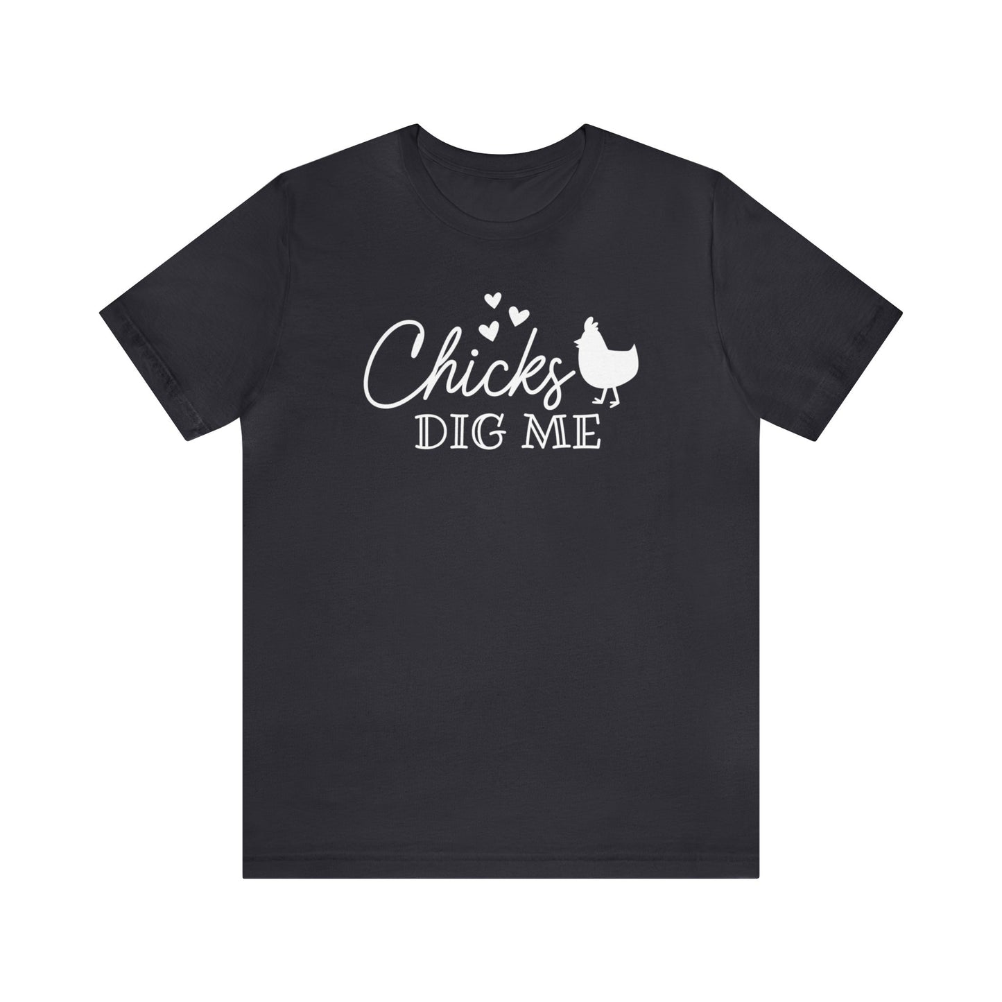 Chicks Dig Me  Unisex Jersey Short Sleeve Tee